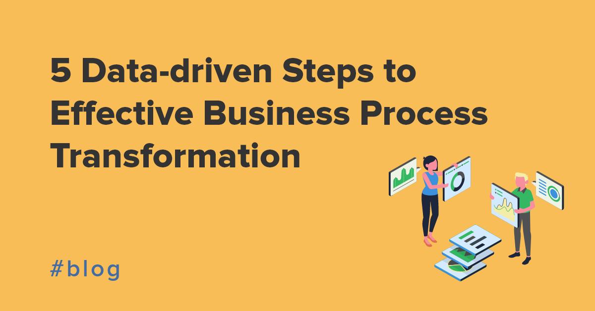 Data Driven Steps To Effective Business Process Transformation